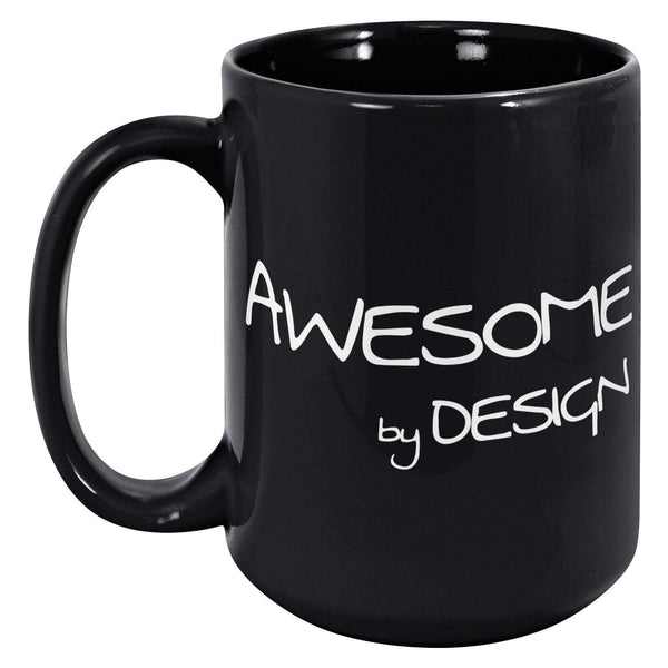 Coffee Cup - Black Custom Ceramic Mug 15oz / Awesome by Design Print